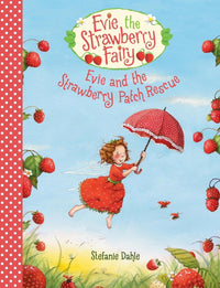 Stefanie Dahle: Evie the Strawberry Fairy - Evie and the Strawberry Patch Rescue - Tales for Tadpoles