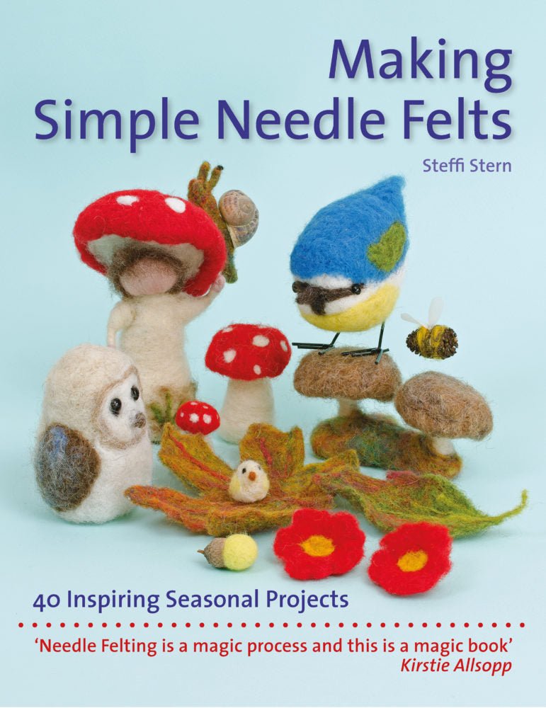 Steffi Stern: Making Simple Needle Felts - Tales for Tadpoles