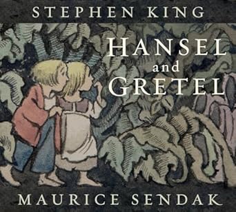 Stephen King: Hansel and Gretel, illustrated by Maurice Sendak - Tales for Tadpoles