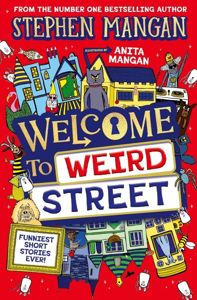 Stephen Mangan: Welcome to Weird Street, illustrated by Anita Mangan - Tales for Tadpoles