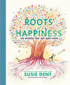 Susie Dent: Roots of Happiness, illustrated by Harriet Hobday - Tales for Tadpoles