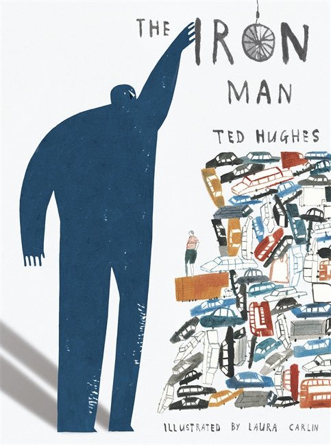 Ted Hughes: The Iron Man, illustrated by Laura Carlin - Tales for Tadpoles