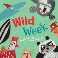 Teresa Porcella: Wild Week, illustrated by Carmen Queralt - Tales for Tadpoles