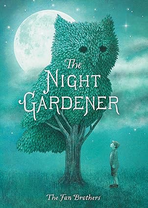 The Fan Brothers: The Night Gardener (Second - Hand) - Tales for Tadpoles