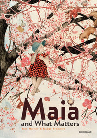 Tine Mortier: Maia and What Matters, illustrated by Kaatje Vermeire - Tales for Tadpoles