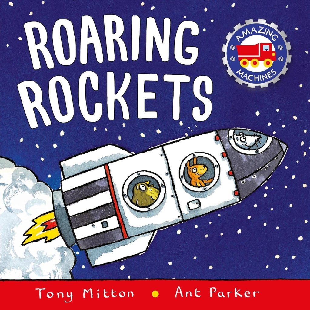 Tony Mitton: Amazing Machines: Roaring Rockets, illustrated by Ant Parker - Tales for Tadpoles