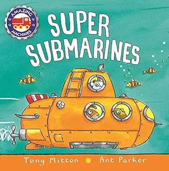 Tony Mitton: Amazing Machines: Super Submarines, illustrated by Ant Parker - Tales for Tadpoles