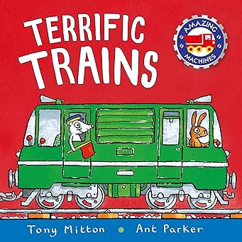 Tony Mitton: Amazing Machines: Terrific Trains, illustrated by Ant Parker - Tales for Tadpoles