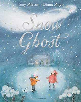 Tony Mitton: Snow Ghost, illustrated by Diana Mayo - Tales for Tadpoles