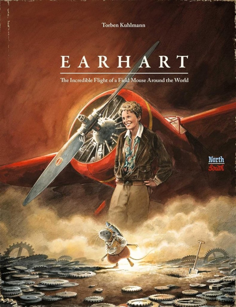 Torben Kuhlmann: Earhart, The Incredible Flight of a Field Mouse Around the World (Mouse Adventures) - Tales for Tadpoles