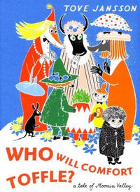 Tove Jansson: Who Will Comfort Toffle? - Tales for Tadpoles