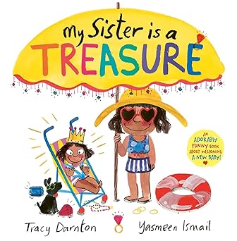 Tracy Darnton: My Sister is a Treasure, illustrated by Yasmeen Ismail - Tales for Tadpoles
