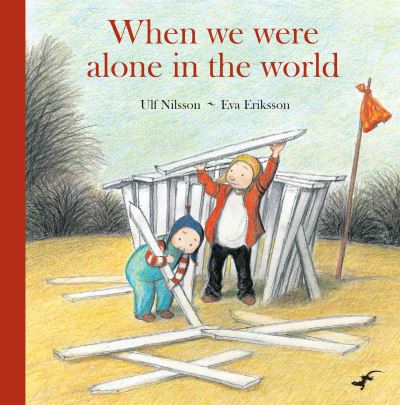 Ulf Nilsson: When We Were Alone in the World, illustrated by Eva Eriksson - Tales for Tadpoles