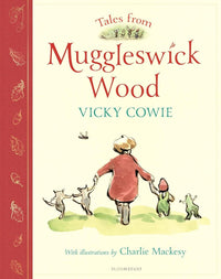 Vicky Cowie: Tales from Muggleswick Wood, illustrated by Charlie Mackesy - Tales for Tadpoles