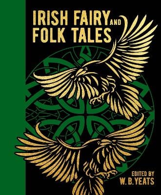 W.B. Yeats (Editor): Irish Fairy and Folk Tales - Tales for Tadpoles