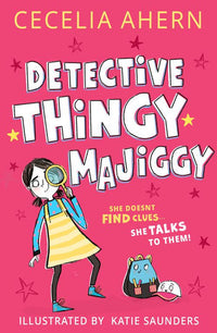 Cecelia Ahern: Detective Thingy Majiggy, Illustrated by Katie Saunders