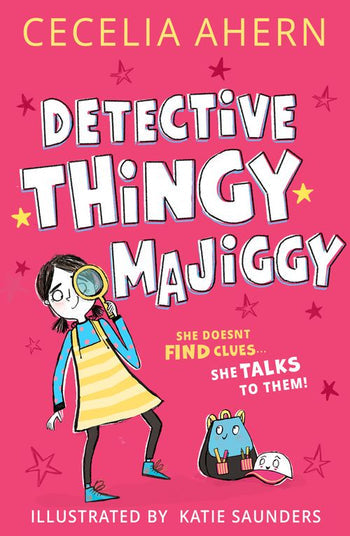 Cecelia Ahern: Detective Thingy Majiggy, Illustrated by Katie Saunders
