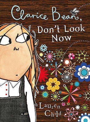 Clarice Bean, Don't Look Now by Lauren Child