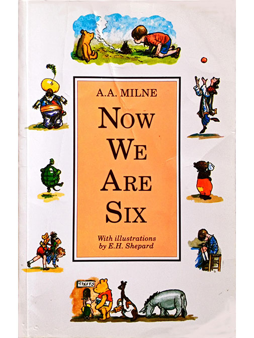 Now We Are Six by A.A. Milne, illustrated by E.H. Shepard