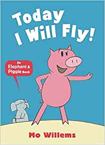 Today I Will Fly! by Mo Willems