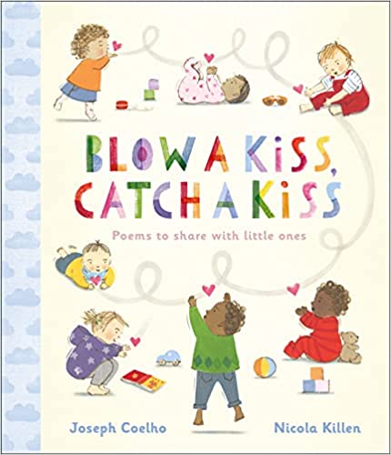 Blow a Kiss, Catch a Kiss by Joseph Coelho, illustrated by Nicola Killen