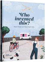 Who Invented This? Smart People and Their Bright Ideas by Anne Ameri-Siemens, Illustrated by Becky Thorns