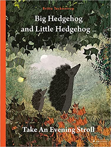 Big Hedgehog and Little Hedgehog Take an Evening Stroll by Britta Teckentrup