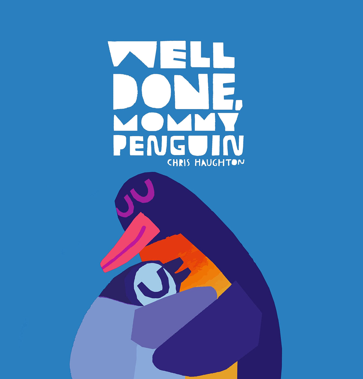 Well Done, Mummy Penguin by Chris Haughton