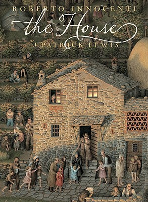 The House by J. Patrick Lewis, illustrated by Roberto Innocenti