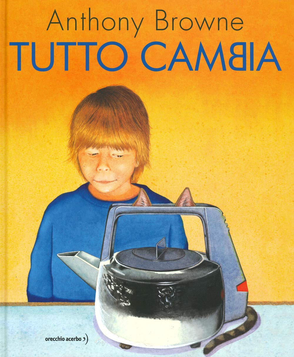 Anthony Browne: Tutto Cambia