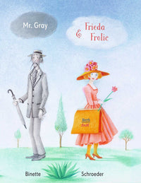 Mr. Gray & Frieda Frolic by Binette Schroeder