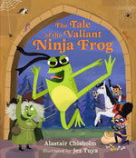 The Tale of the Valient Ninja Frog by Alastair Chisholm, illustrated by Jez Tuya