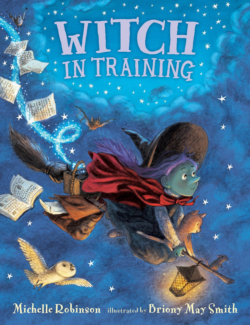 Witch in Training by Michelle Robinson, illustrated by Briony May Smith