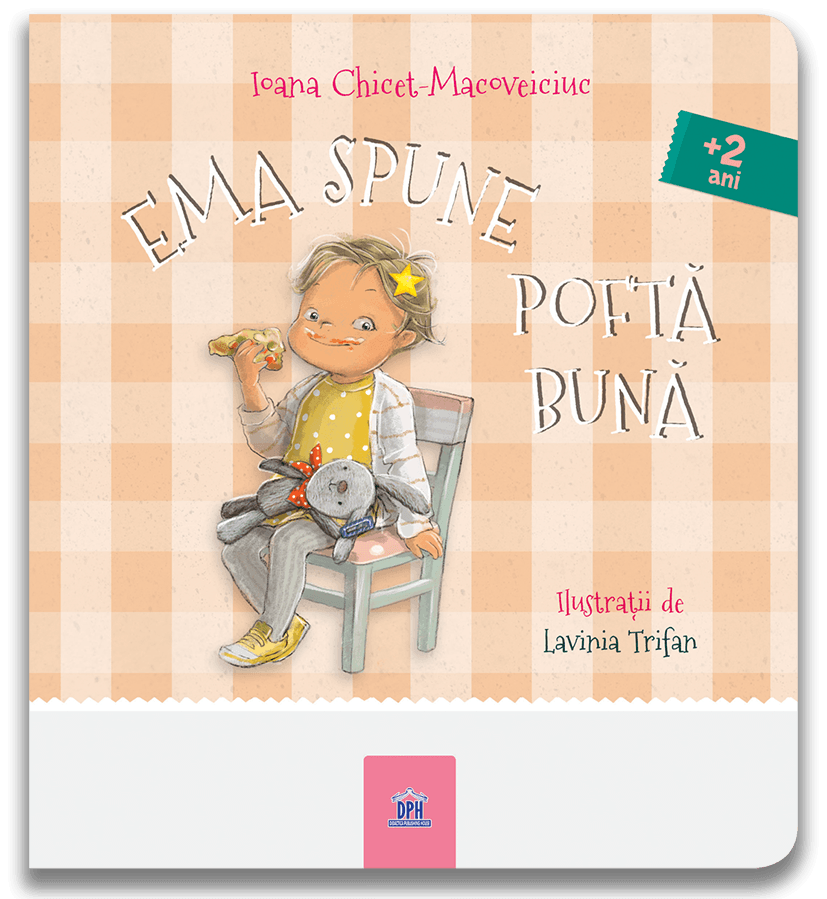 Ioana Chicet-Macoveiciuc: Ema spune pofta buna, illustrated by Lavinia Trifan