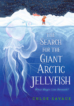 The Search for the Great Arctic Jellyfish by Chloe Savage  