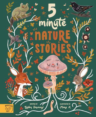 5 Minute Nature Stories by Gabby Dawnay, illustrated by Mona K