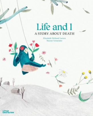 Elisabeth Helland Larsen: Life and I, illustrated by Marine Schneider