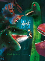 Dinos Don't Exist by Mark Janssen