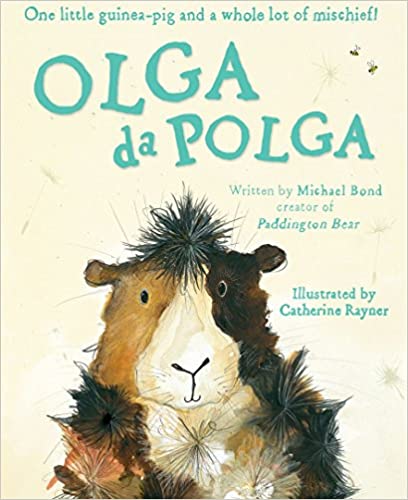 Olga da Polga by Michael Bond, illustrated by Catherine Rayner.