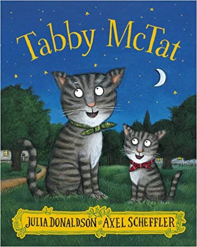 Tabby McTat by Julia Donaldson, illustrated by Axel Scheffler.