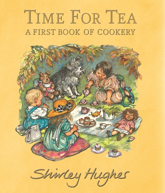 Time for Tea - A First Book of Cookery, by Shirley Hughes