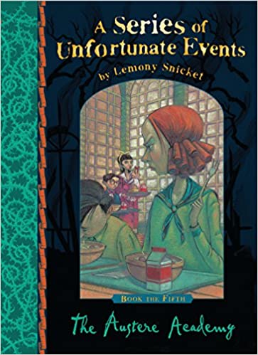 A Series of Unfortunate Events, Book 5, The Austere Academy by Lemony Snicket
