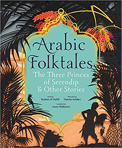 Arabic Folktales retold by Rodaan Al Galidi, illustrated by Geertje Aalders, translated by Laura Watkinson