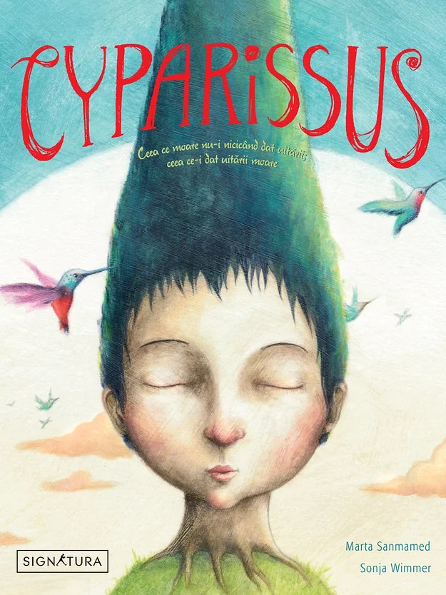 Marta Sanmamed: Cyparissus - Ceea ce moare nu-i nicicand dat uitarii, illustrated by Sonja Wimmer