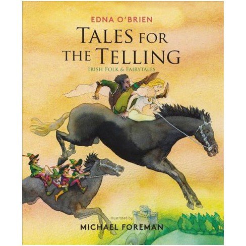 Edna O' Brien: Tales for the Telling, Irish Folk & Fairytales, Illustrated by Michael Foreman (Second - Hand)) - Tales for Tadpoles