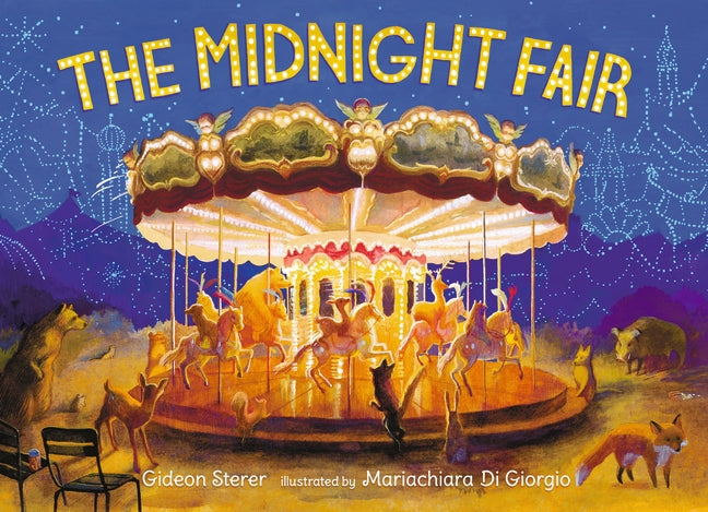 The Midnight Fair by Gideon Sterer, illustrated by Mariachiara Di Giorgio