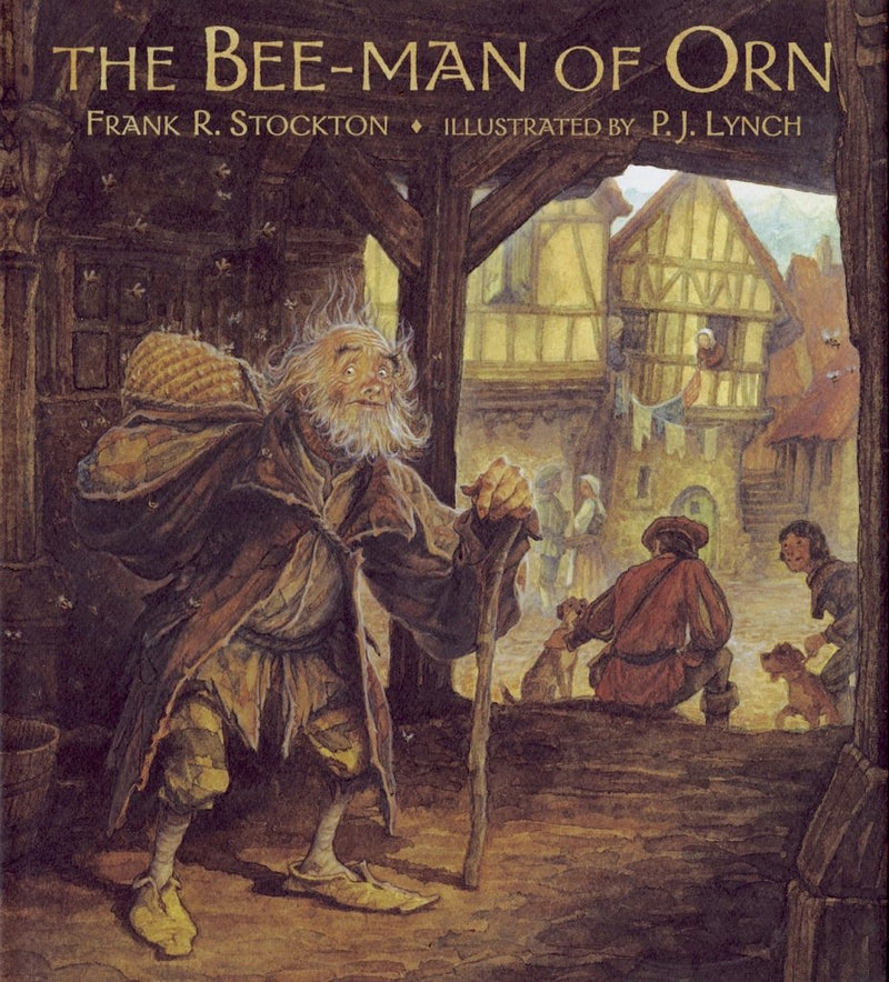 Frank R.Stockton: The Bee - Man of Orn, illustrated by PJ Lynch - Tales for Tadpoles