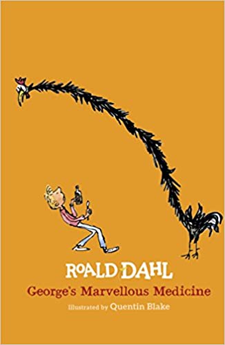 George's Marvellous Medicine by Roald Dahl, illustrated by Quentin Blake