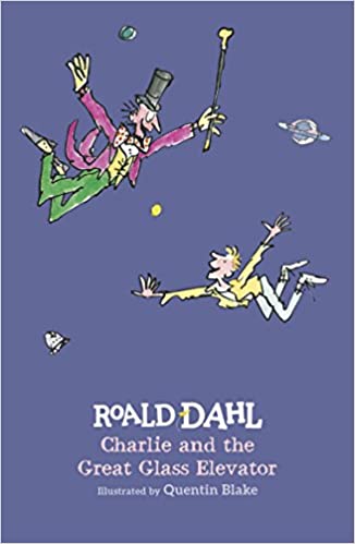 Charlie and the Great Glass Elevator by Roald Dahl, illustrated by Quentin Blake