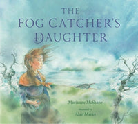 Marianne McShane: The Fog Catcher's Daughter, illustrated by Alan Marks - Tales for Tadpoles